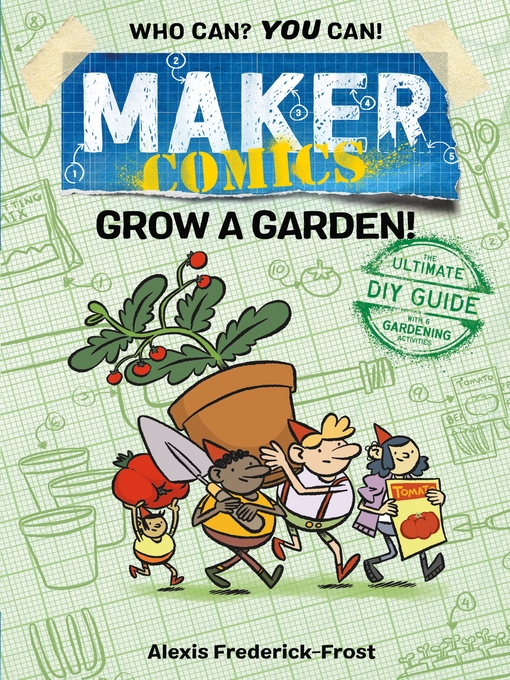 Title details for Maker Comics: Grow a Garden! by Alexis Frederick-Frost - Wait list